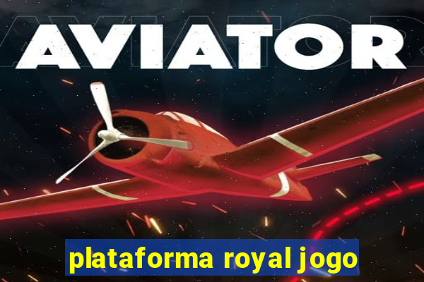 plataforma royal jogo